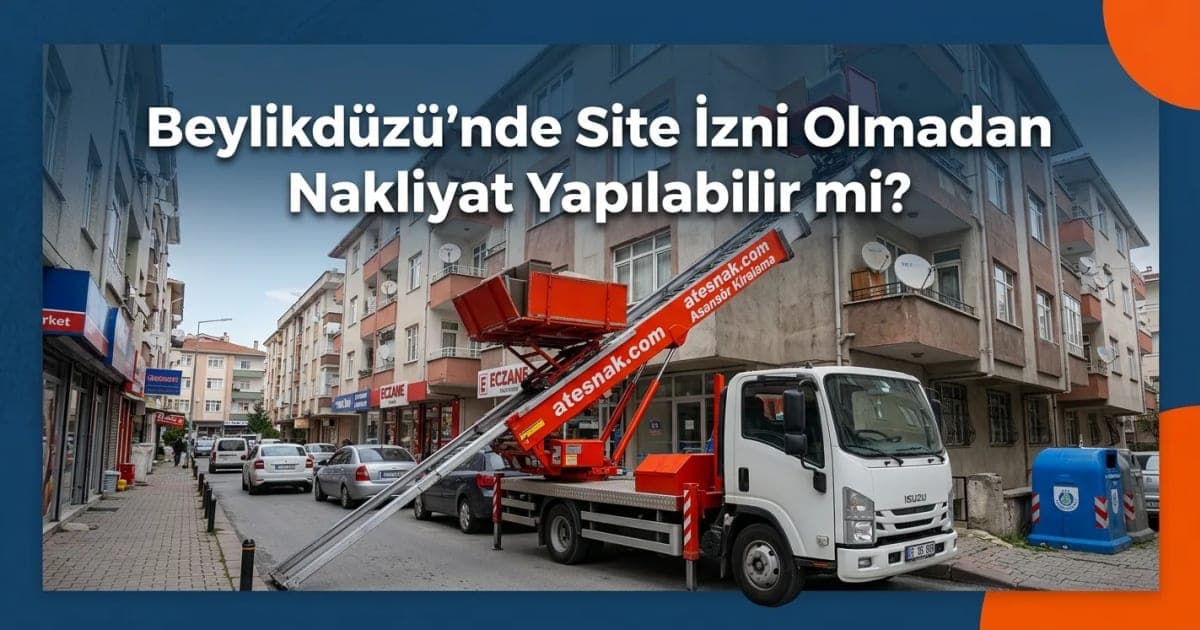 Beylikdüzü Evden Eve Nakliyat Sürecinde Site İzni Olmadan Taşınma Yapılabilir mi?