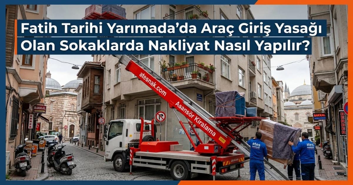 Fatih Tarihi Yarımada'da Araç Giriş Yasağı Olan Sokaklarda Fatih Evden Eve Nakliyat Nasıl Yapılır?