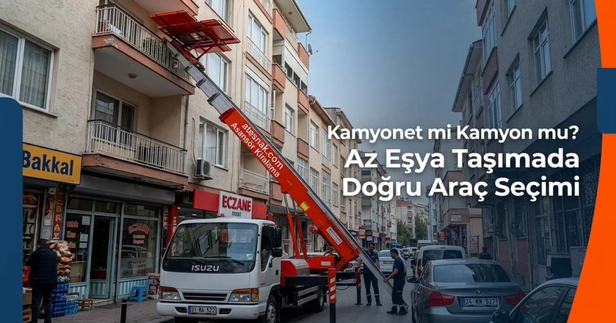Kamyonet mi Kamyon mu? Az Eşya Taşımada Araç Seçimi ve Küçük Nakliye Fiyatları