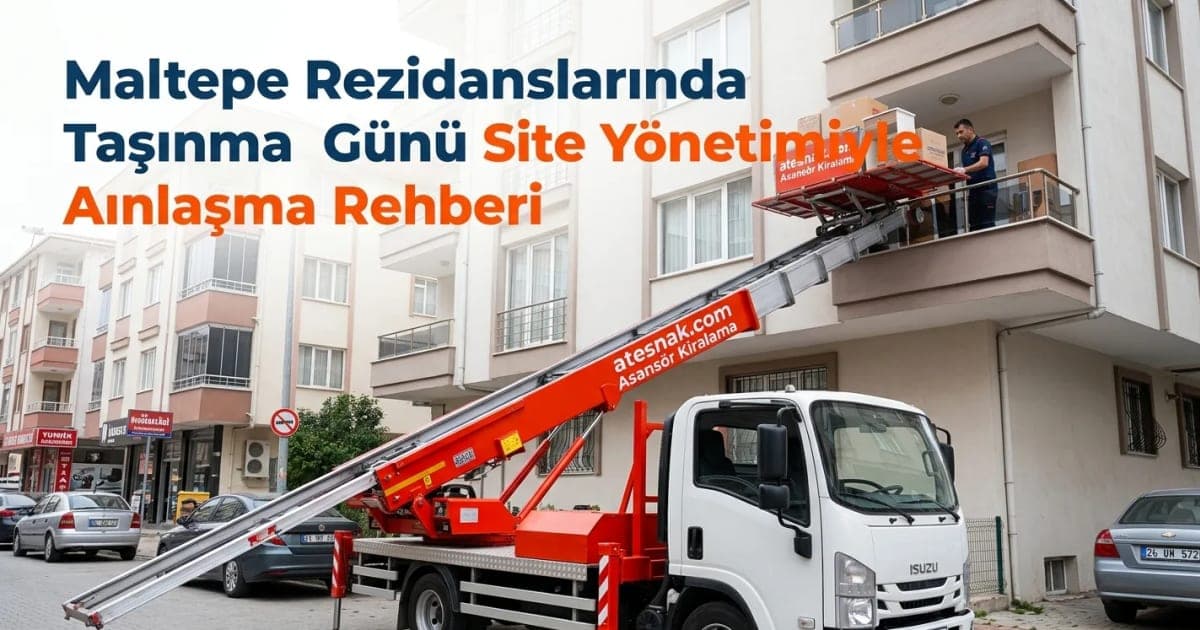 Maltepe Evden Eve Nakliyat: Rezidanslarda Site Yönetimiyle Anlaşma Rehberi