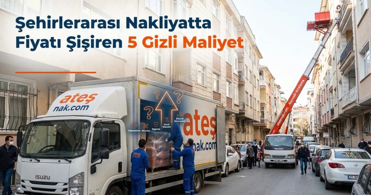 Şehirlerarası Nakliyatta Fiyatı Şişiren 5 Gizli Maliyet
