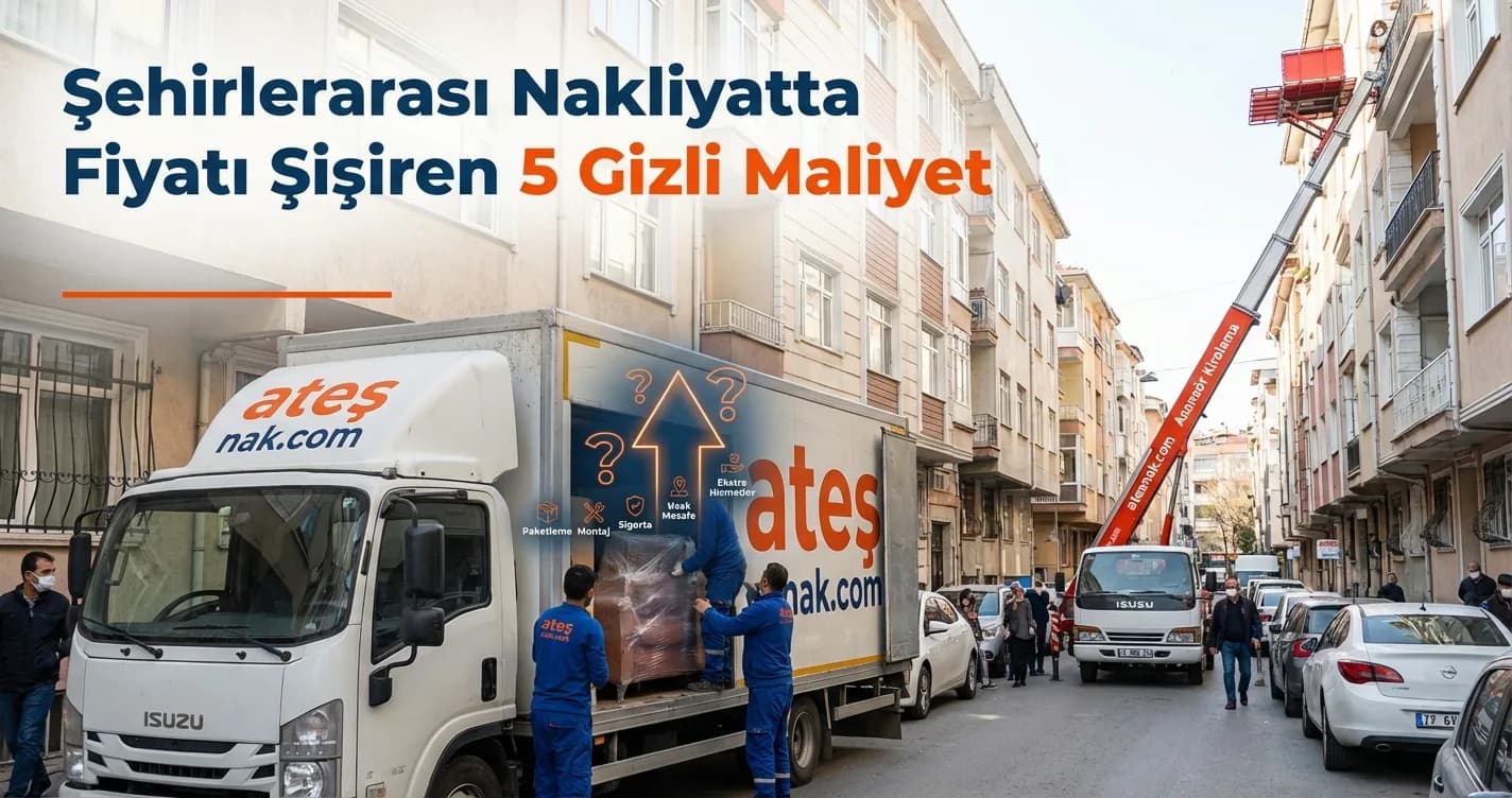 Şehirlerarası Nakliyatta Fiyatı Şişiren 5 Gizli Maliyet