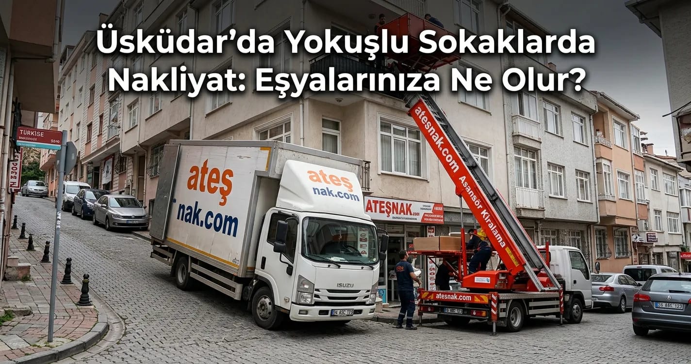 Üsküdar evden eve nakliyat sürecinde yokuşlu sokaklarda güvenli eşya taşıma işlemi