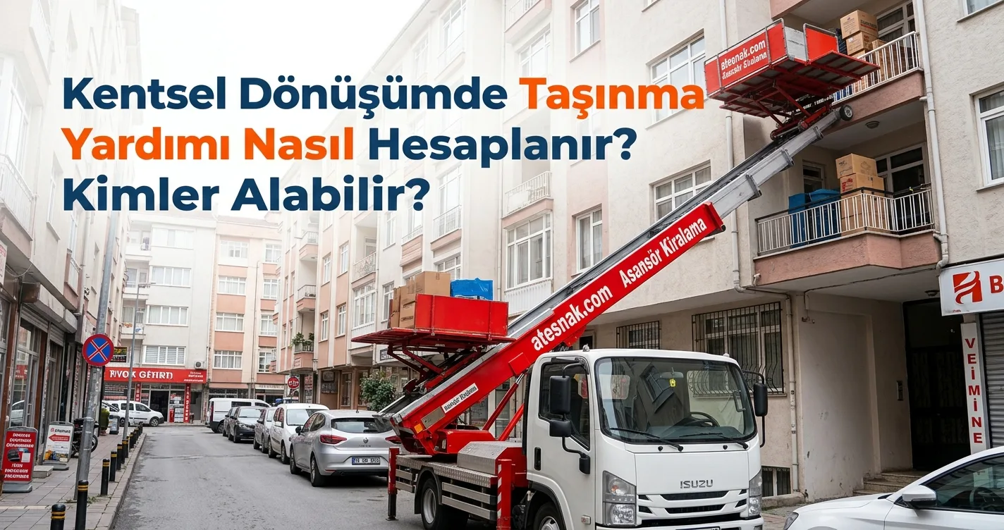 Kentsel dönüşüm taşınma yardımı hesaplama ve nakliyat süreci